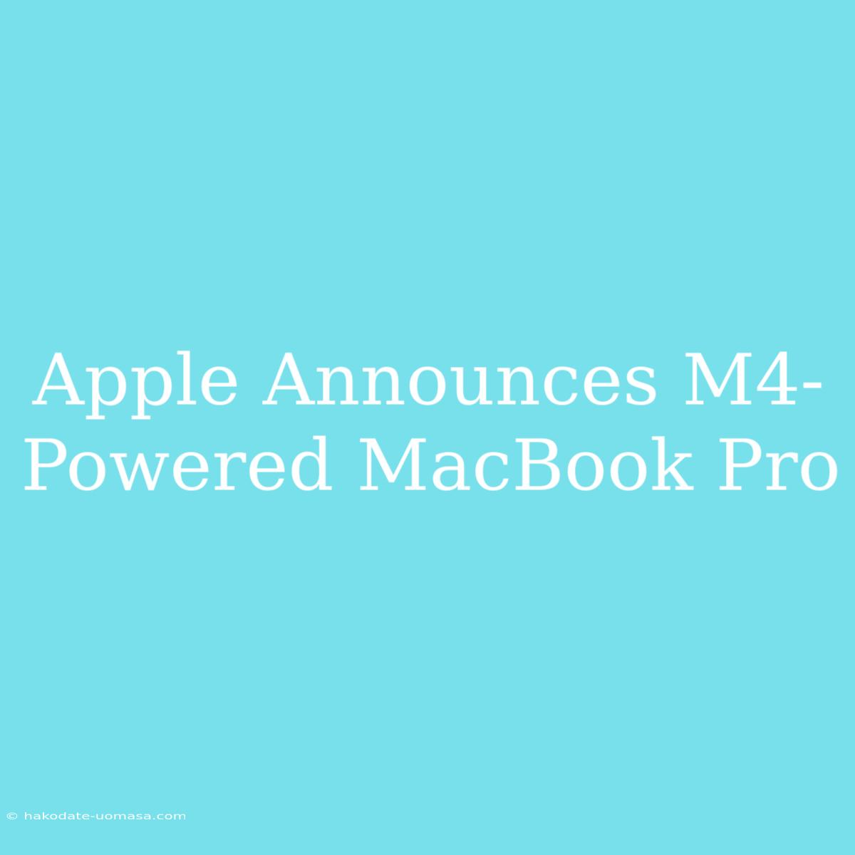 Apple Announces M4-Powered MacBook Pro