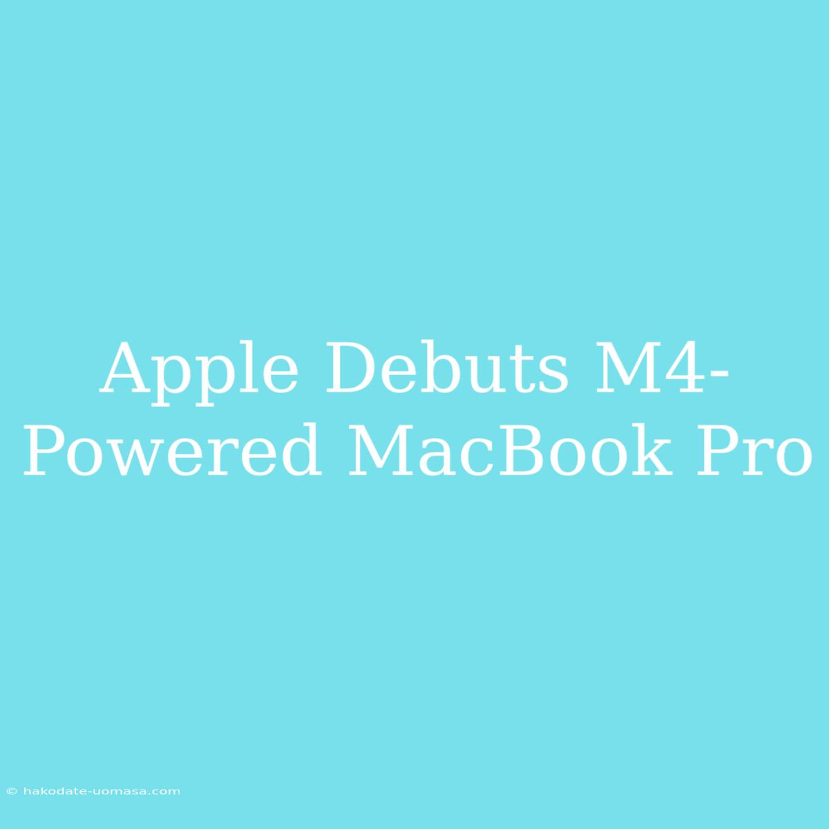 Apple Debuts M4-Powered MacBook Pro 