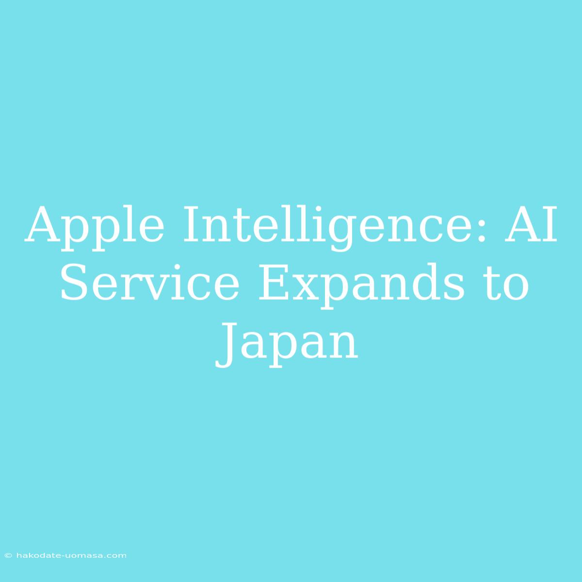 Apple Intelligence: AI Service Expands To Japan