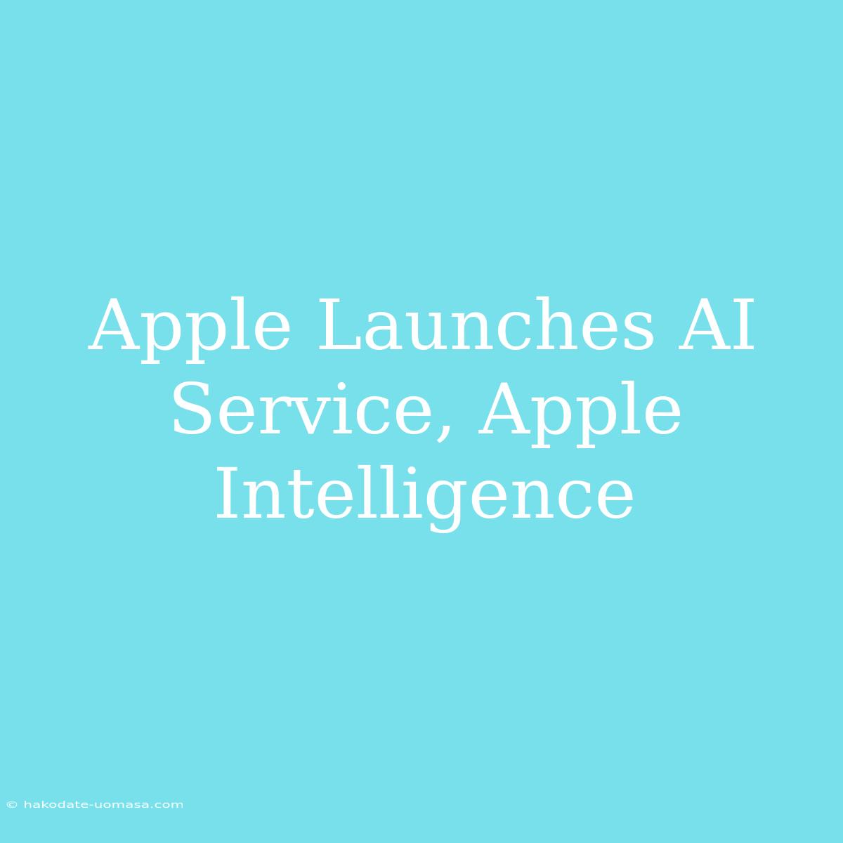 Apple Launches AI Service, Apple Intelligence