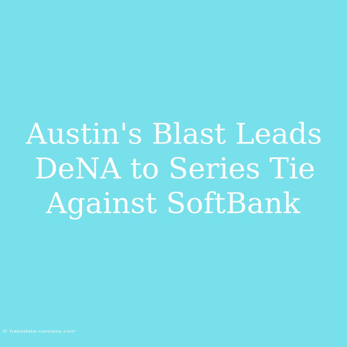 Austin's Blast Leads DeNA To Series Tie Against SoftBank