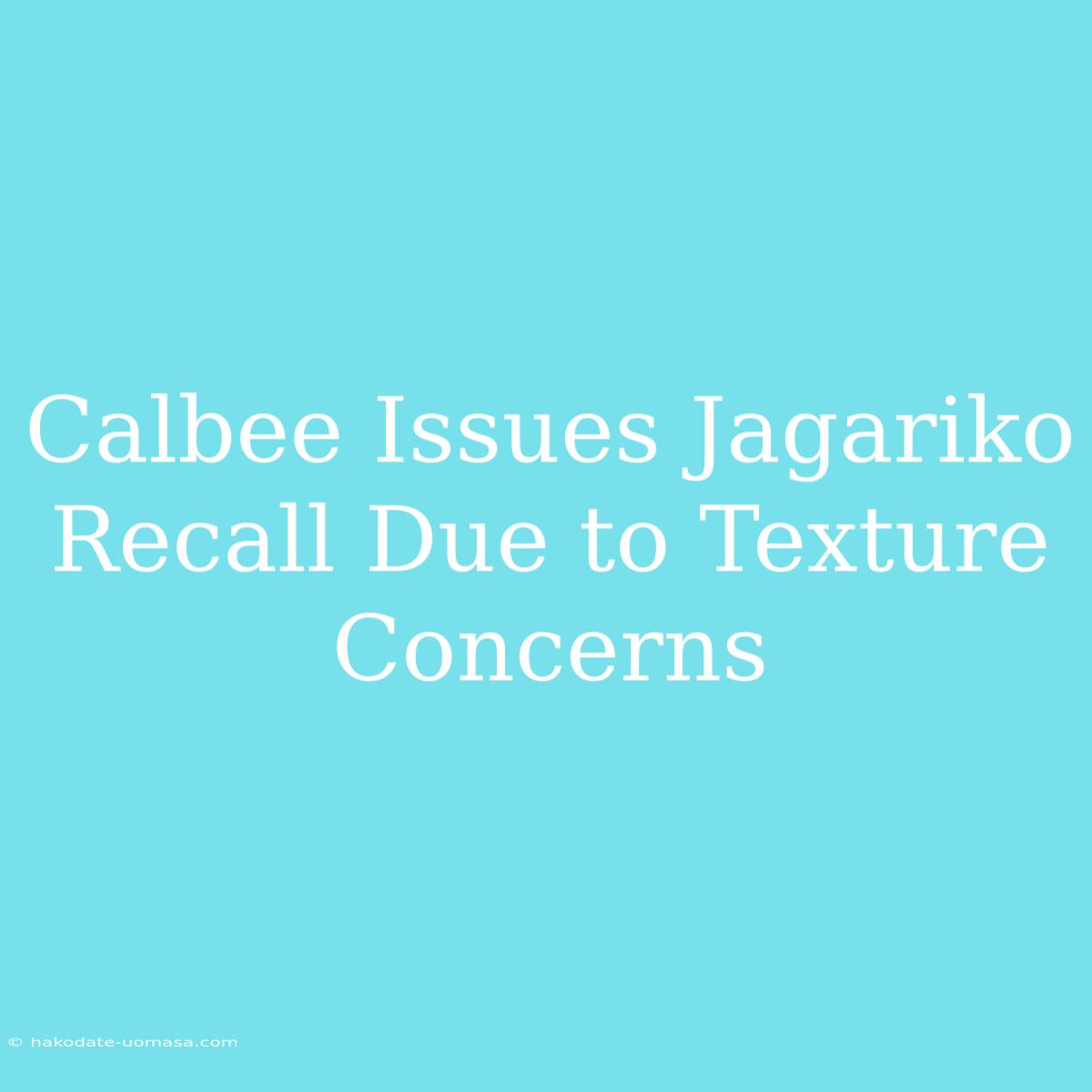 Calbee Issues Jagariko Recall Due To Texture Concerns