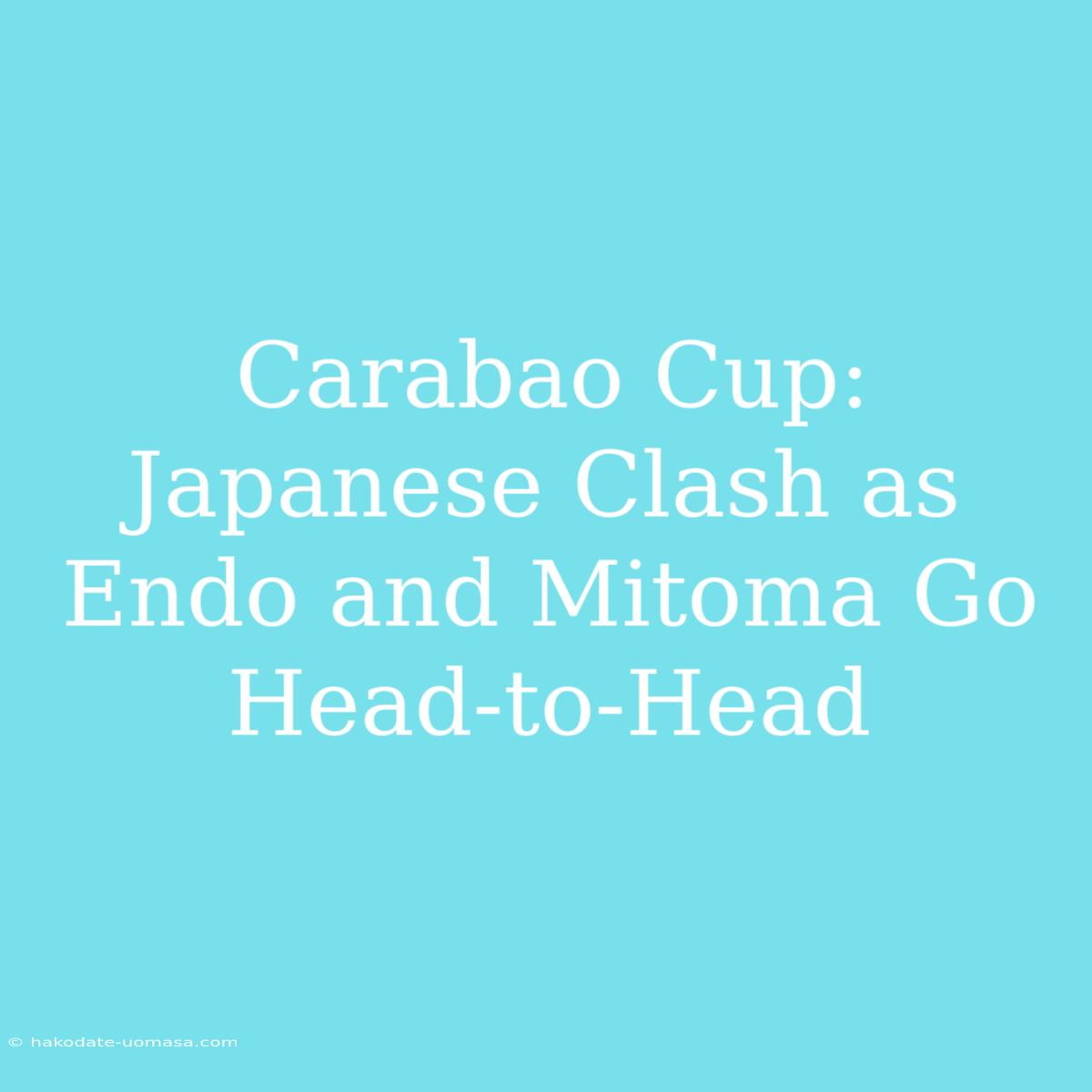 Carabao Cup: Japanese Clash As Endo And Mitoma Go Head-to-Head