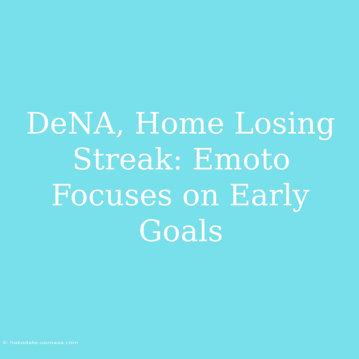 DeNA, Home Losing Streak: Emoto Focuses On Early Goals