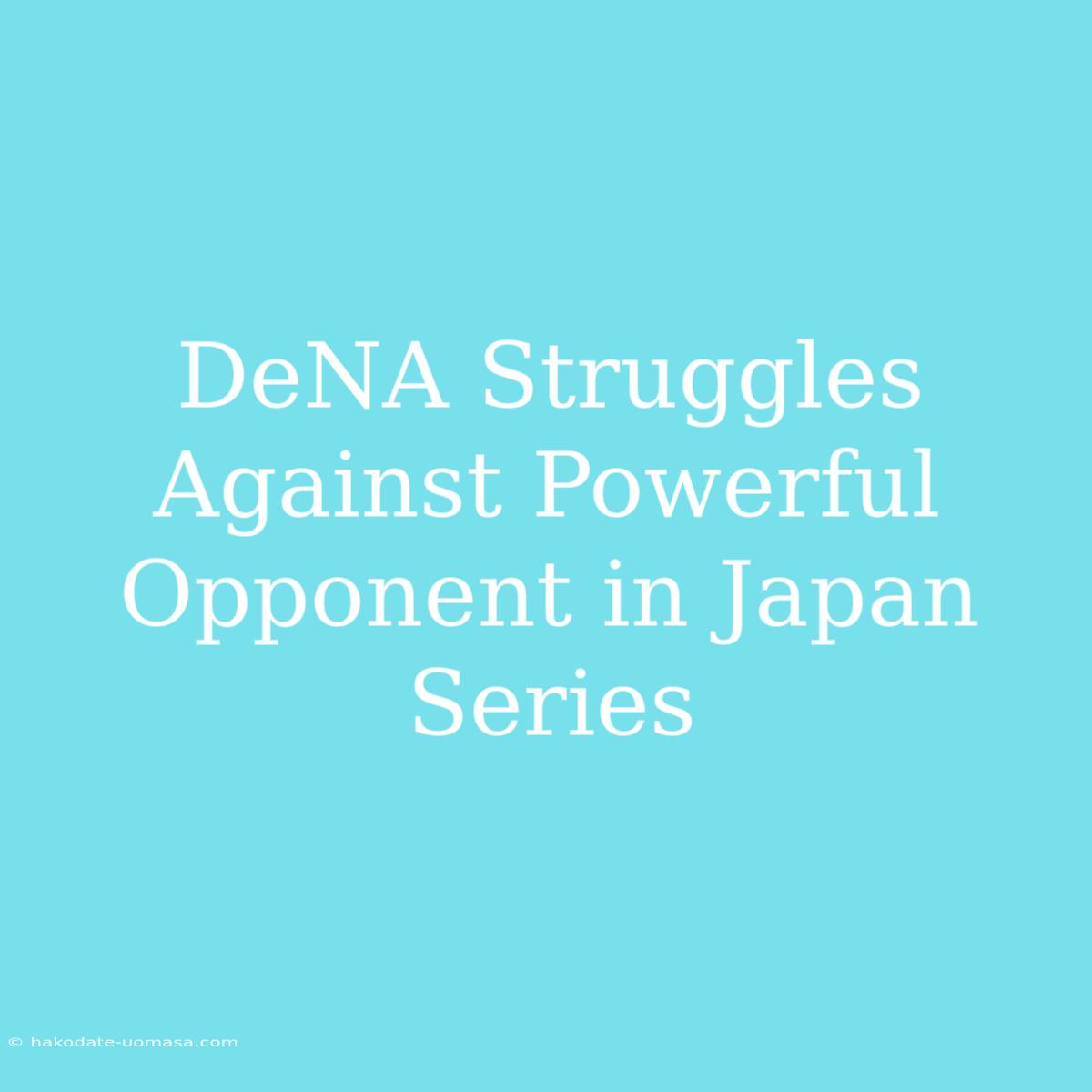 DeNA Struggles Against Powerful Opponent In Japan Series 