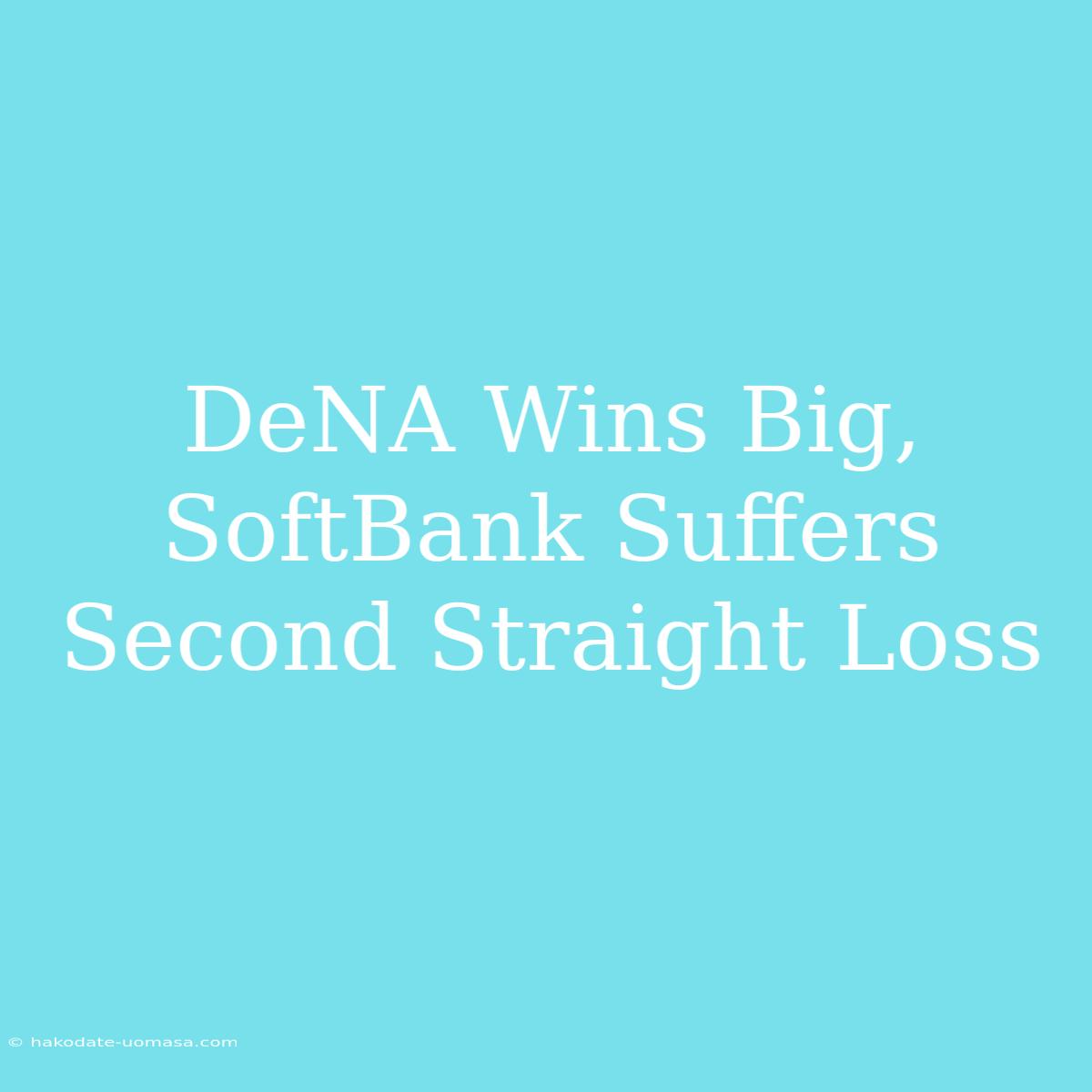 DeNA Wins Big, SoftBank Suffers Second Straight Loss