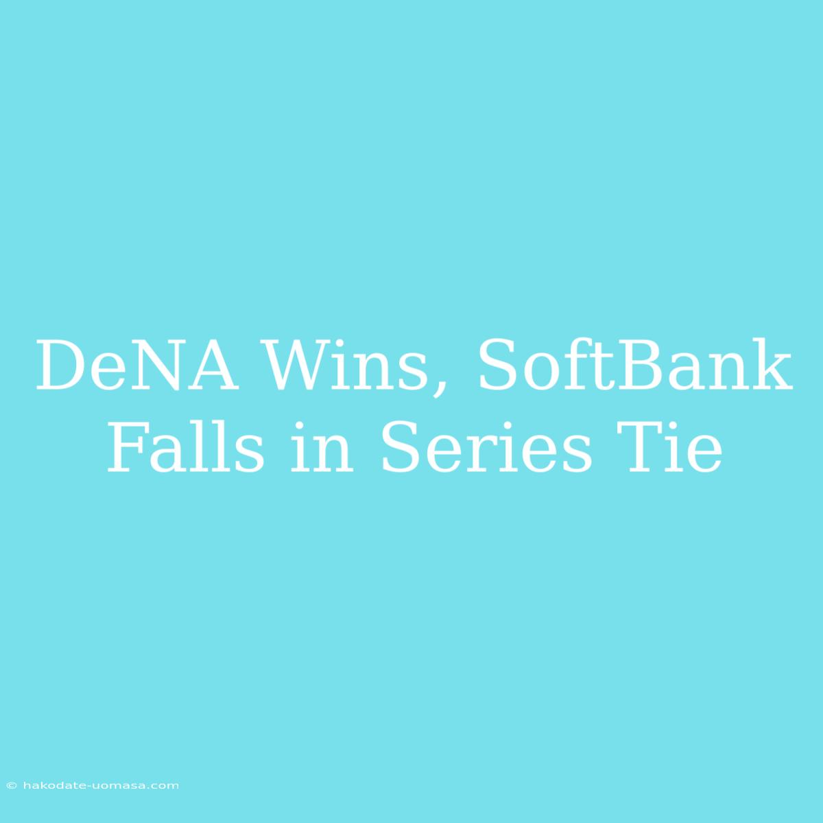 DeNA Wins, SoftBank Falls In Series Tie 