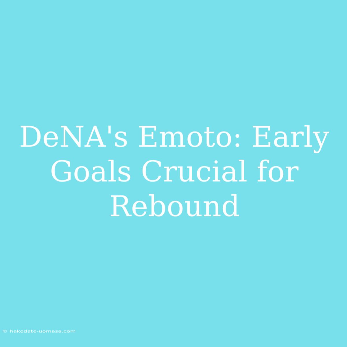 DeNA's Emoto: Early Goals Crucial For Rebound