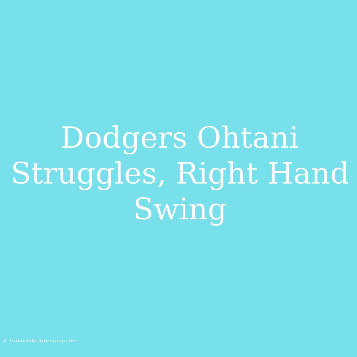 Dodgers Ohtani Struggles, Right Hand Swing