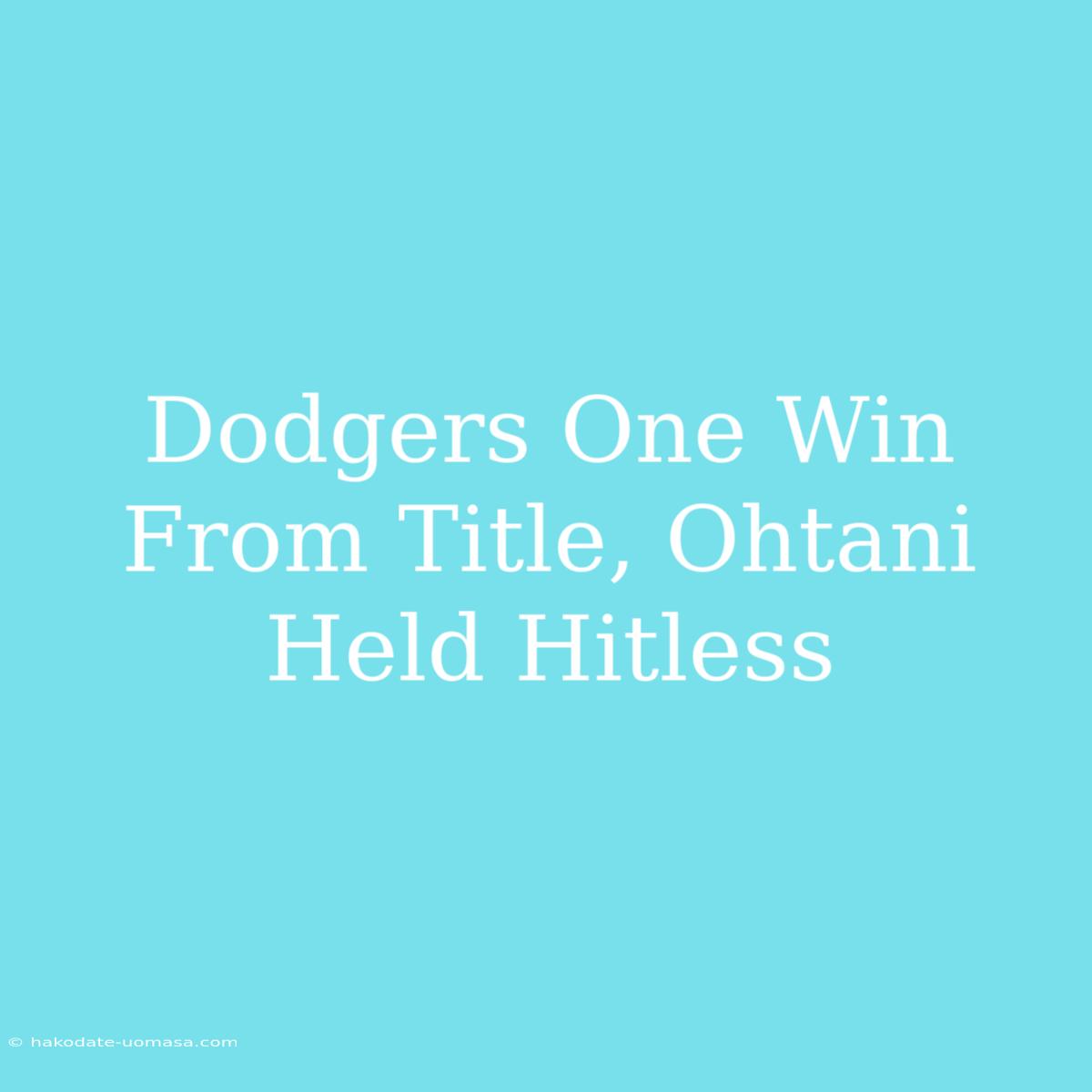 Dodgers One Win From Title, Ohtani Held Hitless