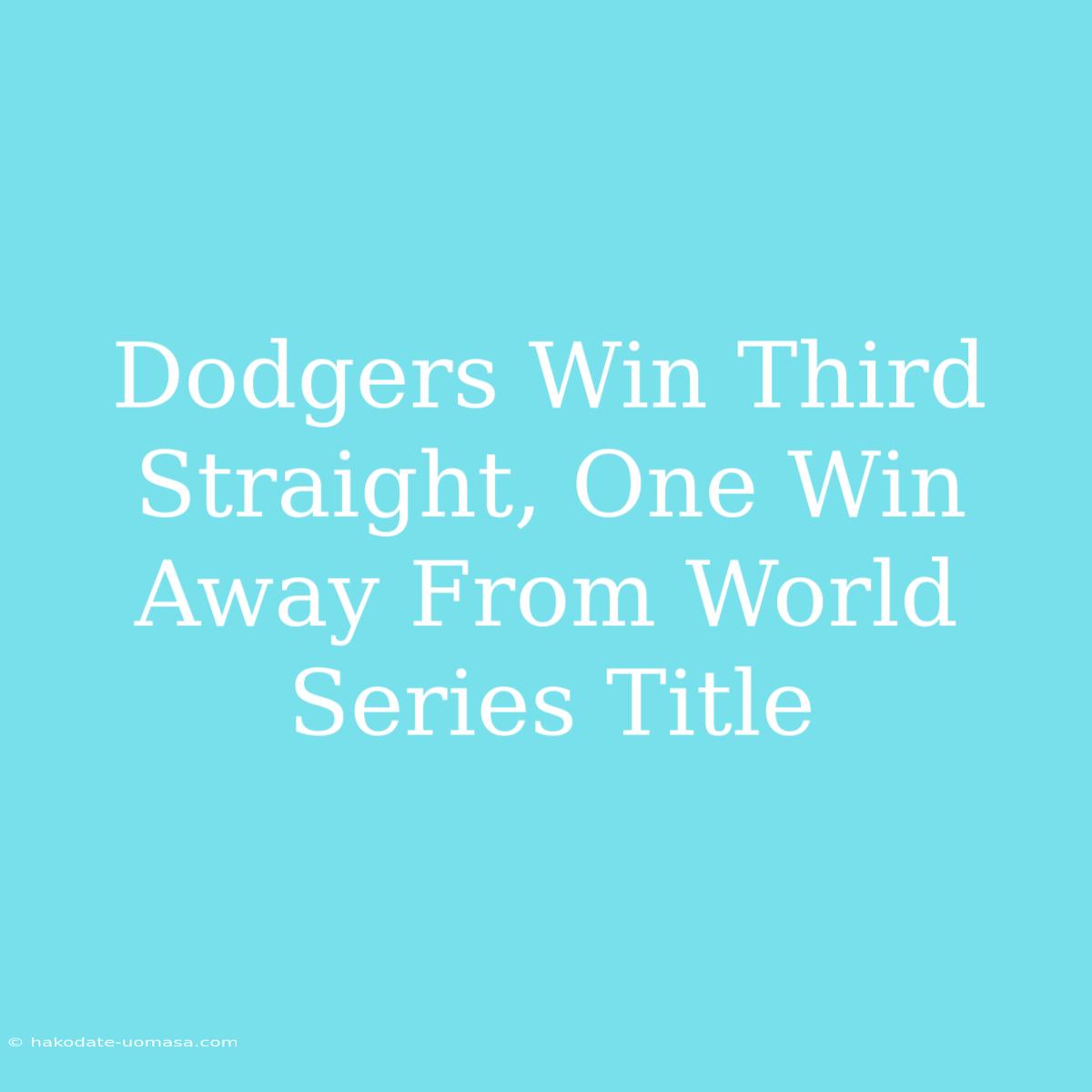 Dodgers Win Third Straight, One Win Away From World Series Title