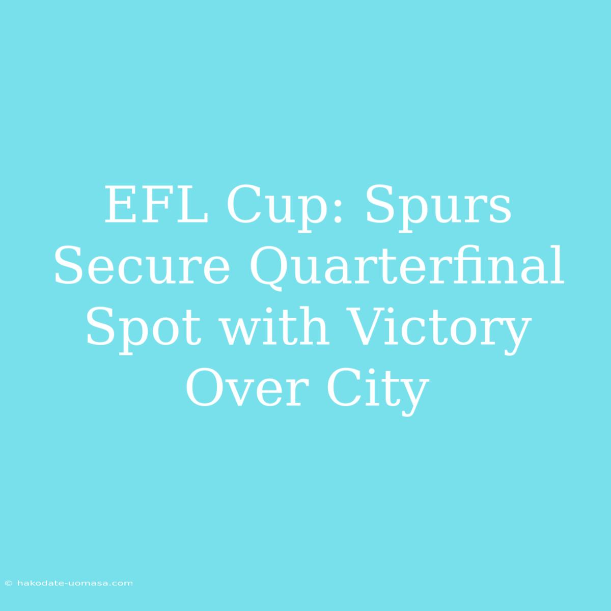 EFL Cup: Spurs Secure Quarterfinal Spot With Victory Over City