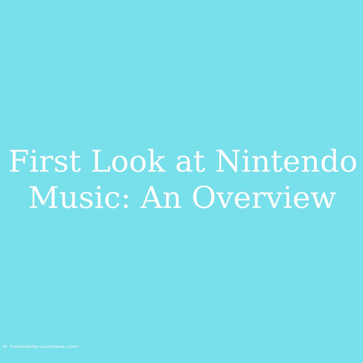 First Look At Nintendo Music: An Overview