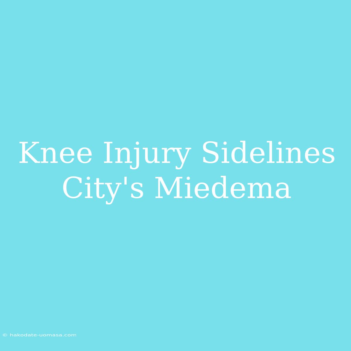 Knee Injury Sidelines City's Miedema