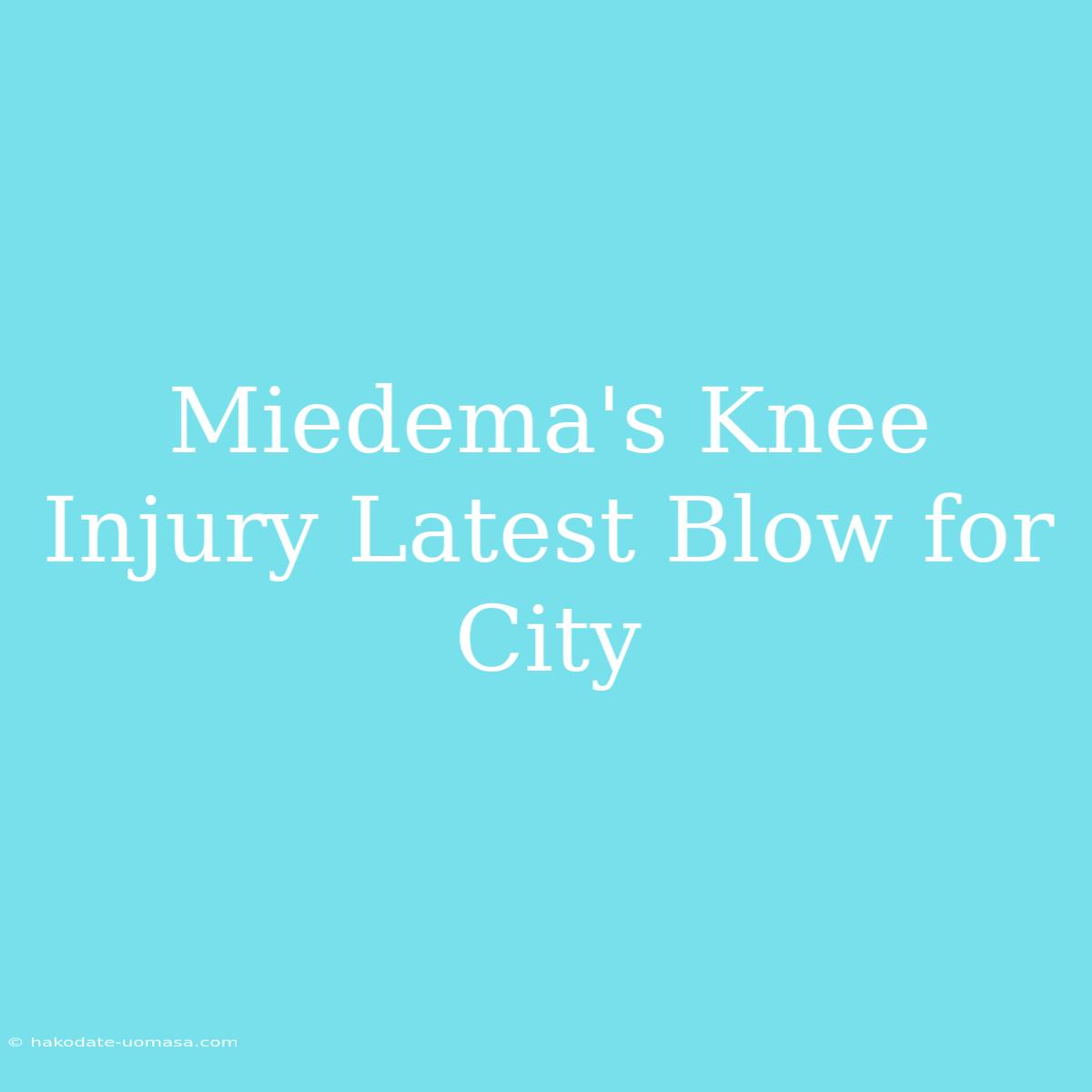 Miedema's Knee Injury Latest Blow For City