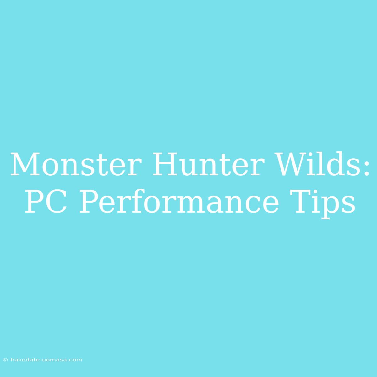 Monster Hunter Wilds: PC Performance Tips