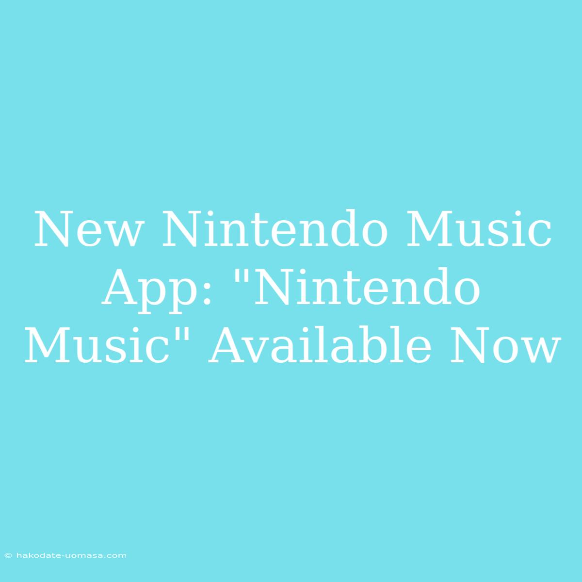 New Nintendo Music App: 