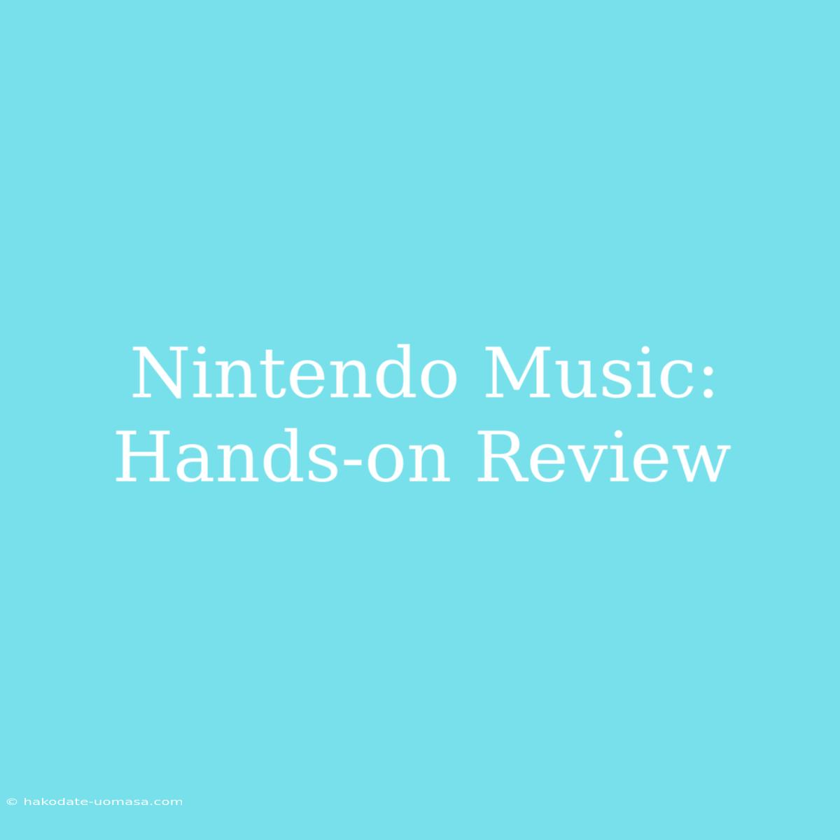 Nintendo Music: Hands-on Review