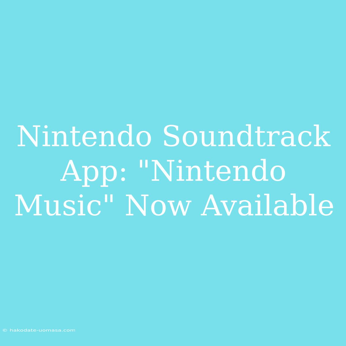 Nintendo Soundtrack App: 