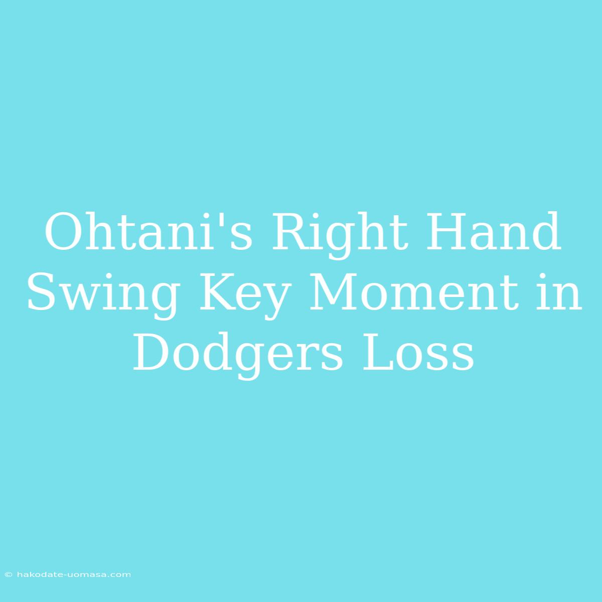 Ohtani's Right Hand Swing Key Moment In Dodgers Loss 