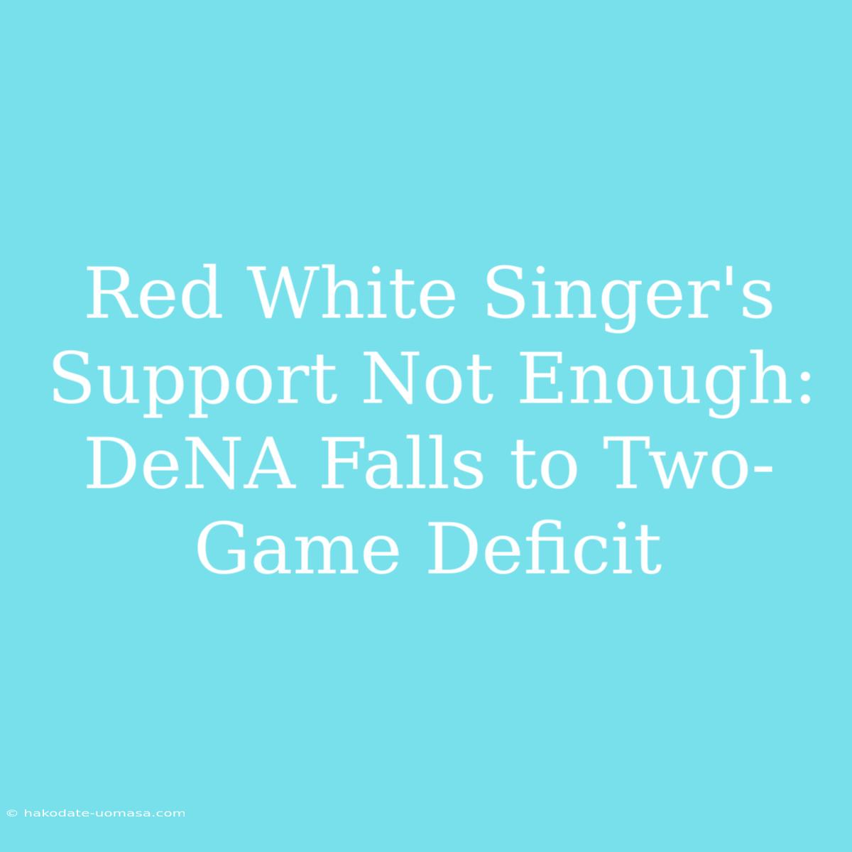 Red White Singer's Support Not Enough: DeNA Falls To Two-Game Deficit