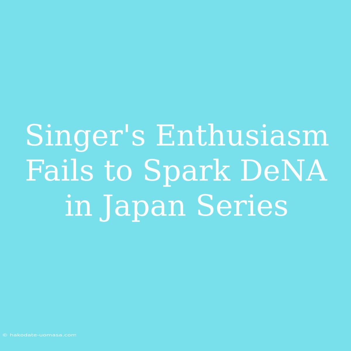 Singer's Enthusiasm Fails To Spark DeNA In Japan Series