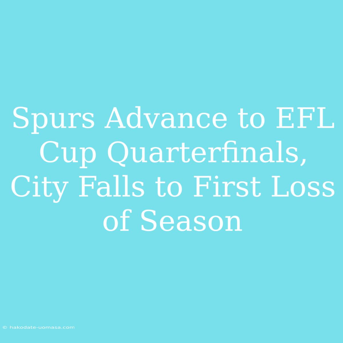 Spurs Advance To EFL Cup Quarterfinals, City Falls To First Loss Of Season